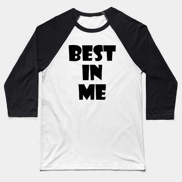 best in me Baseball T-Shirt by sarahnash